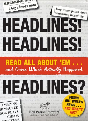 Stock image for Headlines! Headlines! Headlines?: Read All About 'em . . . And Guess Which Actually Happened for sale by Reliant Bookstore