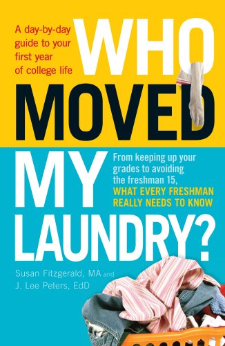 Stock image for Who Moved My Laundry? : A Day-by-Day Guide to Your First Year of College Life for sale by Better World Books