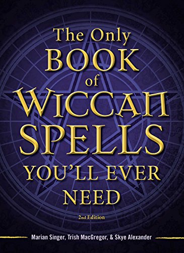 Imagen de archivo de The Only Book of Wiccan Spells You'll Ever Need a la venta por HPB-Emerald