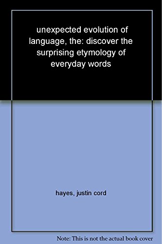 Beispielbild fr The Unexpected Evolution of Language: Discover the Surprising Etymology of Everyday Words zum Verkauf von HPB-Emerald