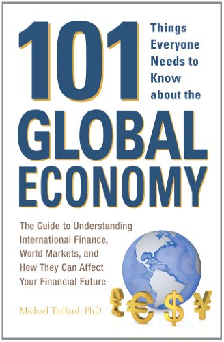 Beispielbild fr 101 Things Everyone Needs to Know about the Global Economy: The Guide To Understanding International Finance, World Markets, And How They Can Affect Your Financial Future zum Verkauf von Wonder Book