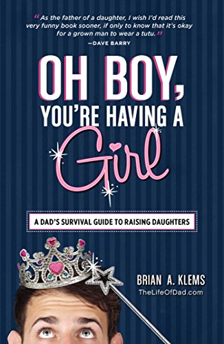 Imagen de archivo de Oh Boy, You're Having a Girl: A Dad's Survival Guide to Raising Daughters a la venta por SecondSale