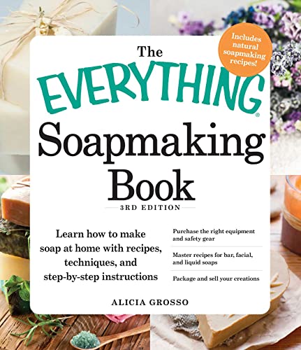Beispielbild fr The Everything Soapmaking Book, 3rd Edition: Learn how to make soap at home with recipes, techniques, and step-by-step instructions Purchase the right . soaps, and Package and sell your creations zum Verkauf von WorldofBooks