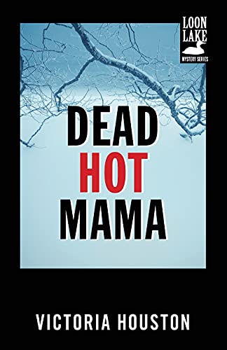 Imagen de archivo de Dead Hot Mama (A Loon Lake Mystery) a la venta por Montana Book Company