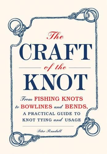 9781440552496: The Craft of the Knot: From fishing knots to bowlines and bends, a practical guide to knot tying and usage