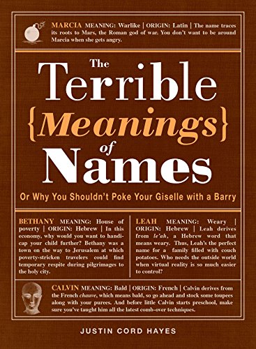Stock image for The Terrible Meanings of Names : Or Why You Shouldn't Poke Your Giselle with a Barry for sale by Better World Books