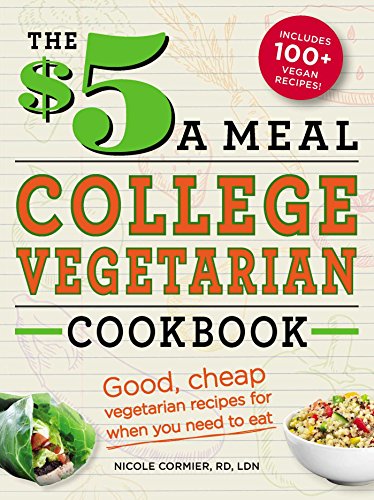 Stock image for The $5 a Meal College Vegetarian Cookbook: Good, Cheap Vegetarian Recipes for When You Need to Eat (Everything Books) for sale by SecondSale