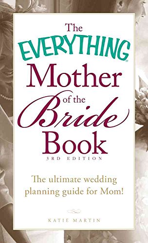 Stock image for The Everything Mother of the Bride Book: The Ultimate Wedding Planning Guide for Mom! for sale by SecondSale
