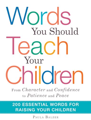 Beispielbild fr Words You Should Teach Your Children : From Character and Confidence to Patience and Peace - 200 Essential Words for Raising Your Children zum Verkauf von Better World Books