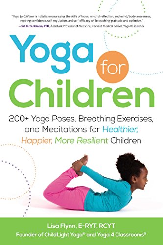 Imagen de archivo de Yoga for Children: 200+ Yoga Poses, Breathing Exercises, and Meditations for Healthier, Happier, More Resilient Children (Yoga for Children Series) a la venta por Jenson Books Inc