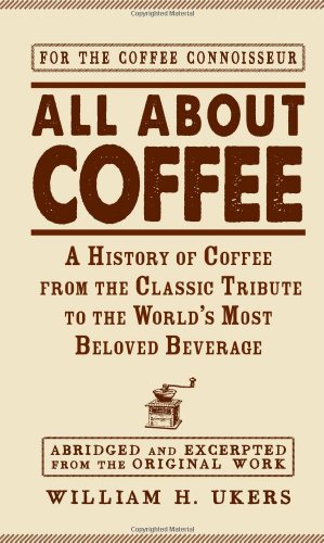 Stock image for All about Coffee: A History of Coffee from the Classic Tribute to the World  s Most Beloved Beverage for sale by WorldofBooks