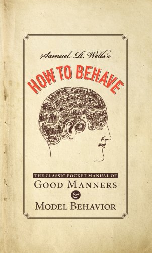 Imagen de archivo de Samuel R. Wells's How to Behave: The Classic Pocket Manual of Good Manners and Model Behavior a la venta por HPB-Emerald