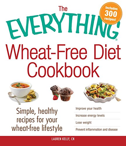 Stock image for The Everything Wheat-Free Diet Cookbook : Simple, Healthy Recipes for Your Wheat-Free Lifestyle for sale by Better World Books