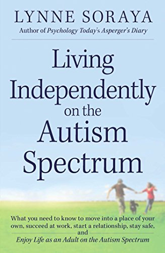 Beispielbild fr Living Independently on the Autism Spectrum: What You Need to Know to Move into a Place of Your Own, Succeed at Work, Start a Relationship, Stay Safe, and Enjoy Life as an Adult on the Autism Spectrum zum Verkauf von SecondSale