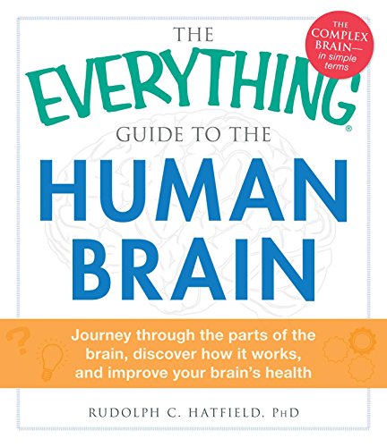 Stock image for The Everything Guide to the Human Brain: Journey Through the Parts of the Brain, Discover How It Works, and Improve Your Brain's Health for sale by Wonder Book