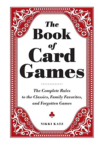 Beispielbild fr The Book of Card Games : The Complete Rules to the Classics, Family Favorites, and Forgotten Games zum Verkauf von Better World Books