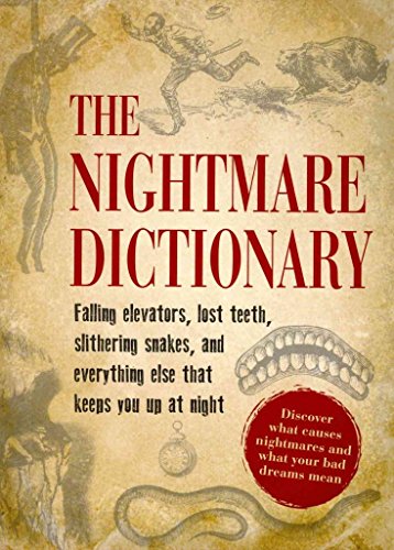 Beispielbild fr The Nightmare Dictionary : Falling Elevators, Lost Teeth, Slithering Snakes, and Everything Else That Keeps You up at Night zum Verkauf von Better World Books