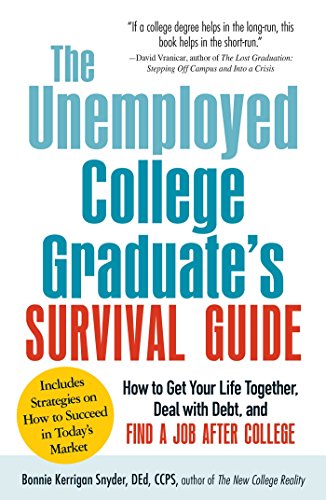 Beispielbild fr The Unemployed College Graduate's Survival Guide : How to Get Your Life Together, Deal with Debt, and Find a Job after College zum Verkauf von Better World Books