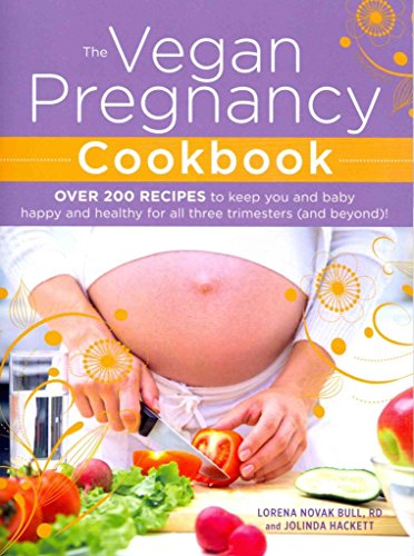 9781440560750: The Vegan Pregnancy Cookbook: Over 200 recipes to keep you and baby happy and healthy for all three trimesters (and beyond)!