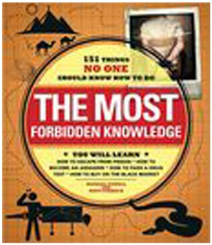 Imagen de archivo de The Most Forbidden Knowledge: 151 Things No One Should Know How to Do a la venta por ThriftBooks-Atlanta