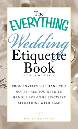 Imagen de archivo de The Everything Wedding Etiquette Book: From Invites to Thank-you Notes - All You Need to Handle Even the Stickiest Situations with Ease a la venta por BooksRun