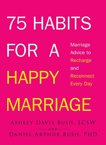 Beispielbild fr 75 Habits for a Happy Marriage: Marriage Advice to Recharge and Reconnect Every Day zum Verkauf von Wonder Book