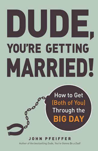 Beispielbild fr Dude, You're Getting Married! : How to Get (Both of You) Through the Big Day zum Verkauf von Better World Books
