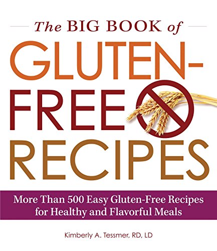 Beispielbild fr The Big Book of Gluten-Free Recipes : More Than 500 Easy Gluten-Free Recipes for Healthy and Flavorful Meals zum Verkauf von Better World Books