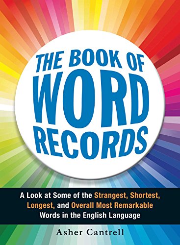Imagen de archivo de The Book of Word Records: A Look at Some of the Strangest, Shortest, Longest, and Overall Most Remarkable Words in the English Language a la venta por WorldofBooks
