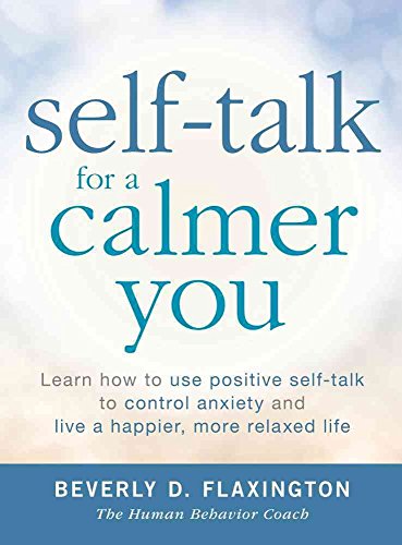 Stock image for Self-Talk for a Calmer You: Learn how to use positive self-talk to control anxiety and live a happier, more relaxed life for sale by Books of the Smoky Mountains