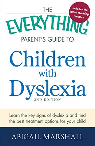 Beispielbild fr The Everything Parent's Guide to Children with Dyslexia : Learn the Key Signs of Dyslexia and Find the Best Treatment Options for Your Child zum Verkauf von Better World Books