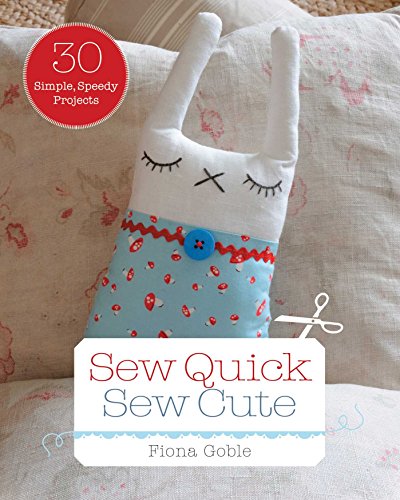 Stock image for Sew Quick, Sew Cute: 30 Simple, Speedy Projects for sale by HPB-Diamond