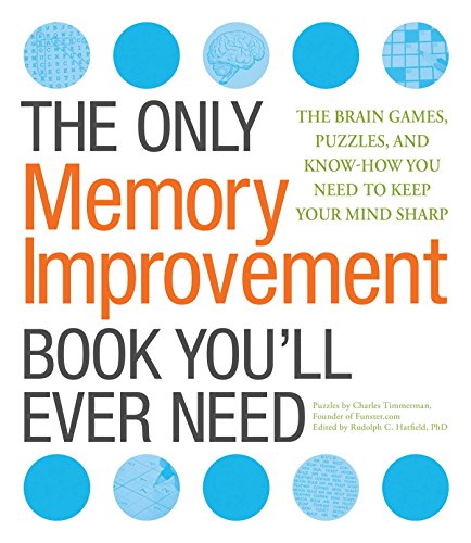 Stock image for The Only Memory Improvement Book You'll Ever Need: The Brain Games, Puzzles, and Know-How You Need to Keep Your Mind Sharp for sale by HPB-Red