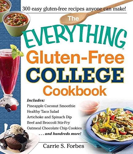 Stock image for The Everything Gluten-Free College Cookbook: Includes Pineapple Coconut Smoothie, Healthy Taco Salad, Artichoke and Spinach Dip, Beef and Broccoli . Chocolate Chip Cookies and Hundreds More! for sale by Goodwill Books