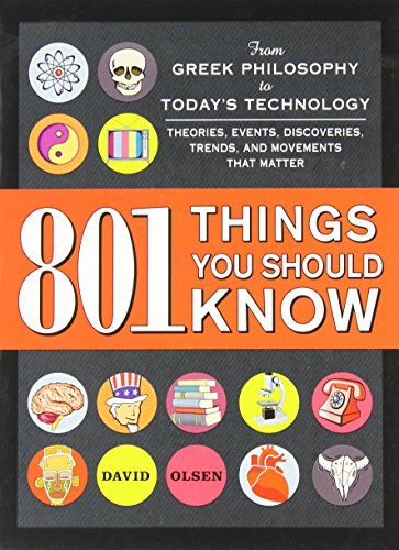 Imagen de archivo de 801 Things You Should Know: From Greek Philosophy to Todays Technology, Theories, Events, Discoveries, Trends, and Movements That Matter a la venta por Goodwill Books