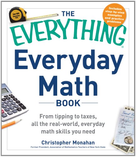 Beispielbild fr The Everything Everyday Math Book: From Tipping To Taxes, All The Real-World, Everyday Math Skills You Need zum Verkauf von Wonder Book