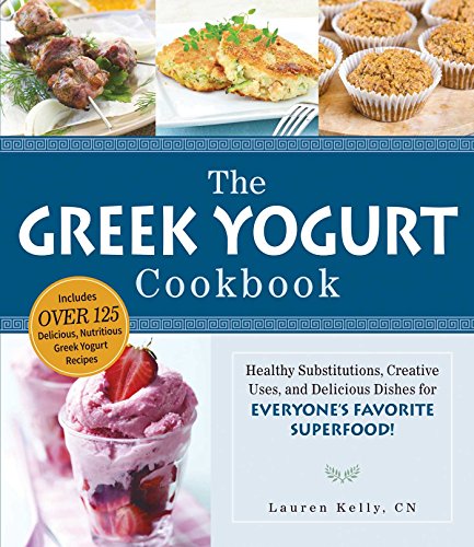 Stock image for The Greek Yogurt Cookbook: Includes Over 125 Delicious, Nutritious Greek Yogurt Recipes for sale by More Than Words