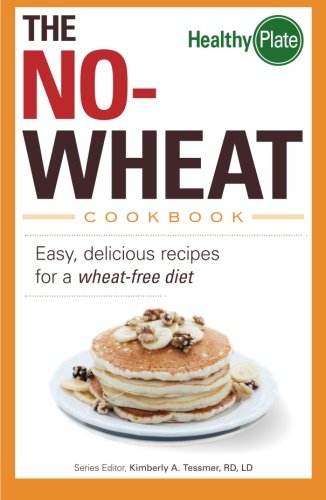 Stock image for The No-Wheat Cookbook : Easy, Delicious Recipes for a Wheat-Free Diet for sale by Better World Books: West