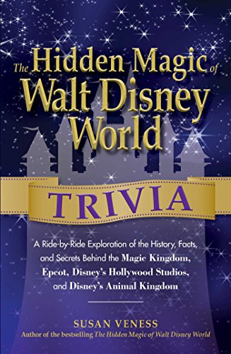 Stock image for The Hidden Magic of Walt Disney World Trivia: A Ride-by-Ride Exploration of the History, Facts, and Secrets Behind the Magic Kingdom, Epcot, Disney's Hollywood Studios, and Disney's Animal Kingdom for sale by Wonder Book