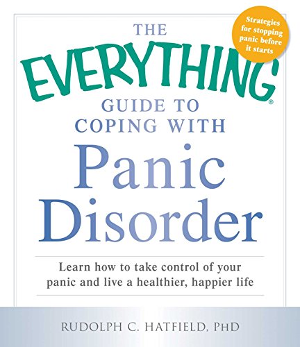 Stock image for The Everything Guide to Coping with Panic Disorder : Learn How to Take Control of Your Panic and Live a Healthier, Happier Life for sale by Better World Books