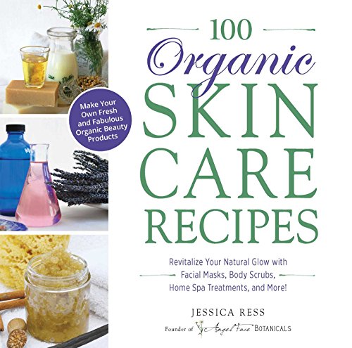 Stock image for 100 Organic Skincare Recipes: Make Your Own Fresh and Fabulous Organic Beauty Products for sale by ThriftBooks-Phoenix