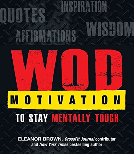 Beispielbild fr WOD Motivation: Quotes, Inspiration, Affirmations, and Wisdom to Stay Mentally Tough zum Verkauf von Wonder Book