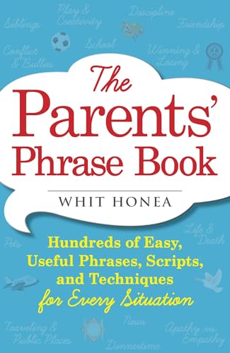 Beispielbild fr The Parents' Phrase Book : Hundreds of Easy, Useful Phrases, Scripts, and Techniques for Every Situation zum Verkauf von Better World Books