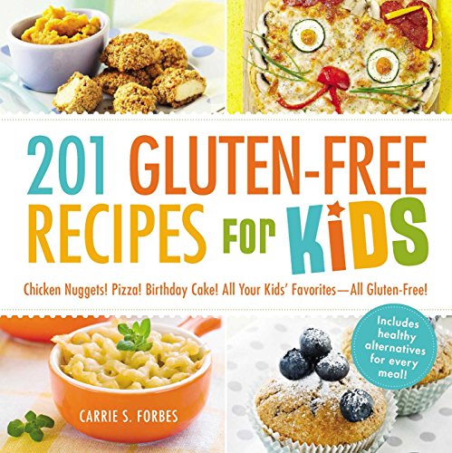 Stock image for 201 Gluten-Free Recipes for Kids: Chicken Nuggets! Pizza! Birthday Cake! All Your Kids Favorites - All Gluten-Free! for sale by Goodwill of Colorado