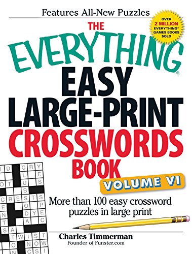 The Everything Easy Large-Print Crosswords Book, Volume VI: More Than 100 Easy Crossword Puzzles in Large Print (EverythingÂ® Series) (9781440571572) by Timmerman, Charles