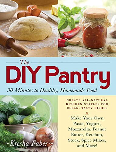 Beispielbild fr The DIY Pantry : 30 Minutes to Healthy, Homemade Food zum Verkauf von Better World Books