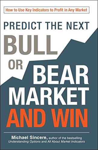 Stock image for Predict the Next Bull or Bear Market and Win : How to Use Key Indicators to Profit in Any Market for sale by Better World Books