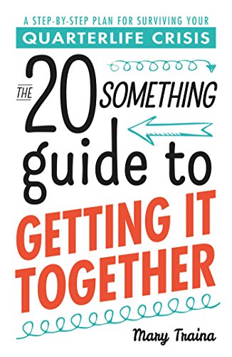 Beispielbild fr The Twentysomething Guide to Getting It Together: A Step-by-Step Plan for Surviving Your Quarterlife Crisis zum Verkauf von WorldofBooks