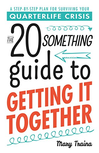 Imagen de archivo de The Twentysomething Guide to Getting It Together: A Step-by-Step Plan for Surviving Your Quarterlife Crisis a la venta por SecondSale