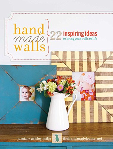 Beispielbild fr Handmade Walls : 22 Inspiring Ideas on Bringing Your Walls to Life zum Verkauf von Better World Books